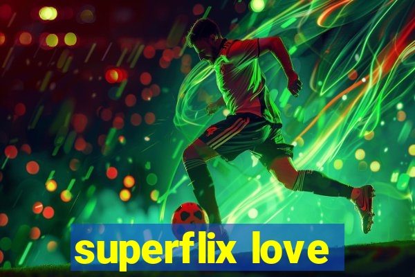 superflix love